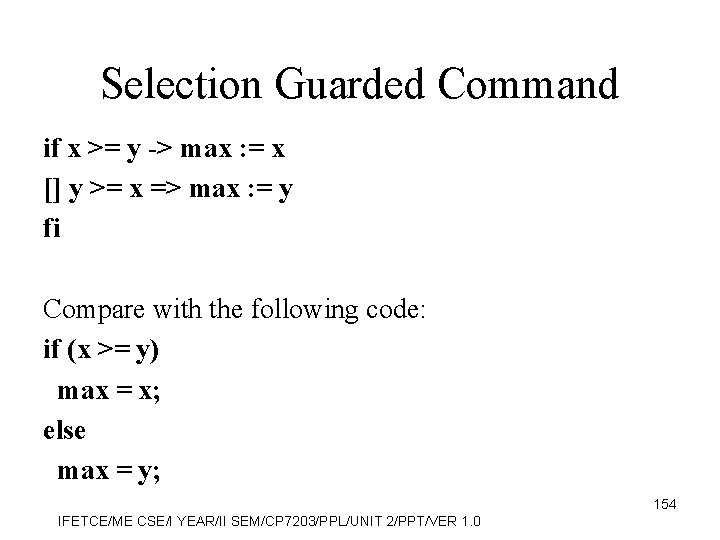 Selection Guarded Command if x >= y -> max : = x [] y