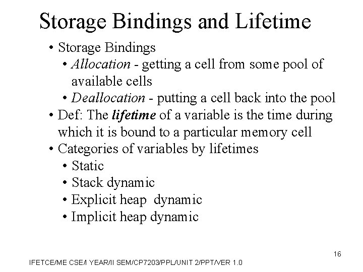 Storage Bindings and Lifetime • Storage Bindings • Allocation - getting a cell from