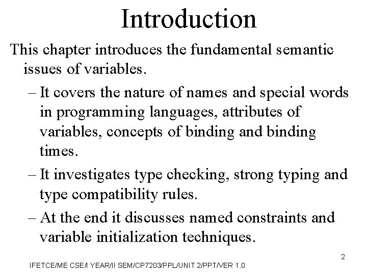Introduction This chapter introduces the fundamental semantic issues of variables. – It covers the