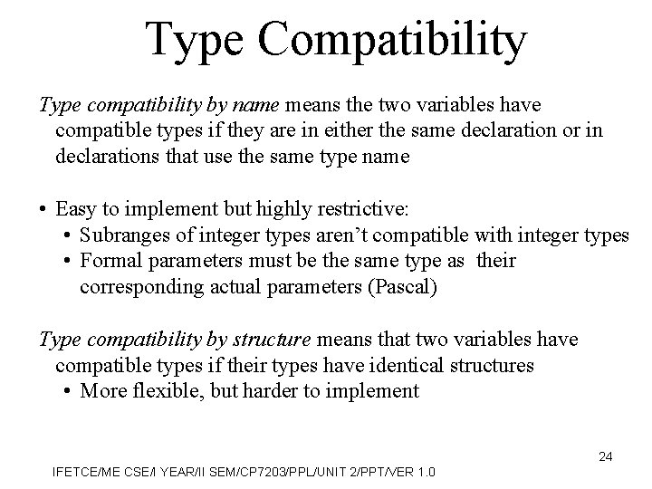 Type Compatibility Type compatibility by name means the two variables have compatible types if