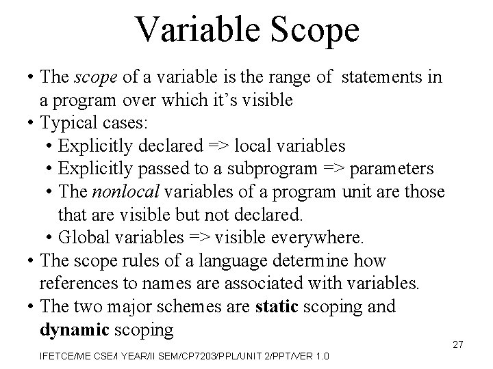 Variable Scope • The scope of a variable is the range of statements in