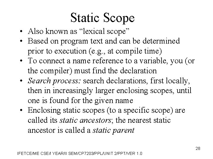 Static Scope • Also known as “lexical scope” • Based on program text and