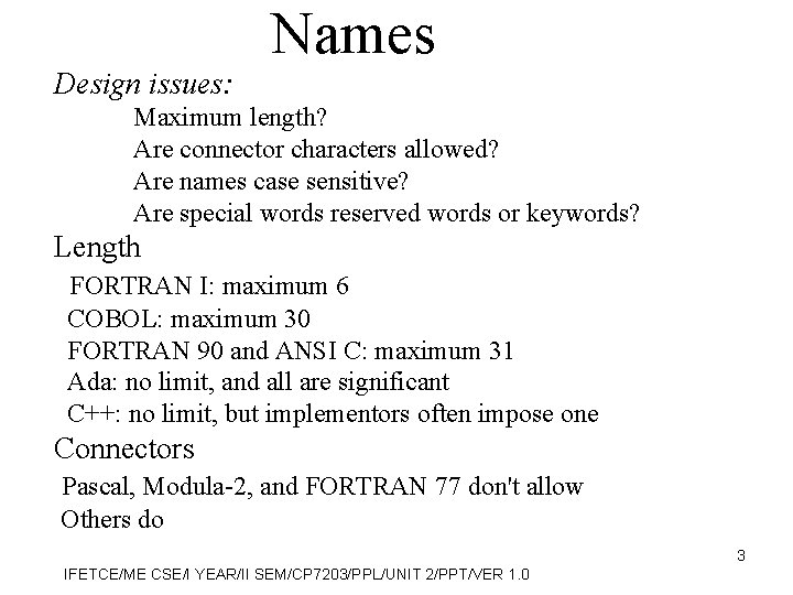 Names Design issues: Maximum length? Are connector characters allowed? Are names case sensitive? Are