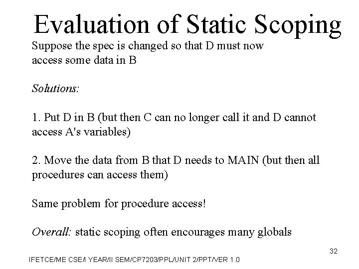 Evaluation of Static Scoping Suppose the spec is changed so that D must now