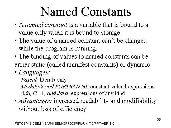 Named Constants • A named constant is a variable that is bound to a