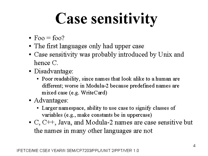 Case sensitivity • Foo = foo? • The first languages only had upper case