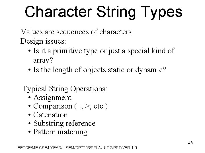 Character String Types Values are sequences of characters Design issues: • Is it a