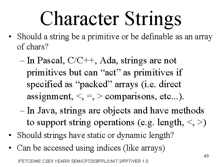 Character Strings • Should a string be a primitive or be definable as an