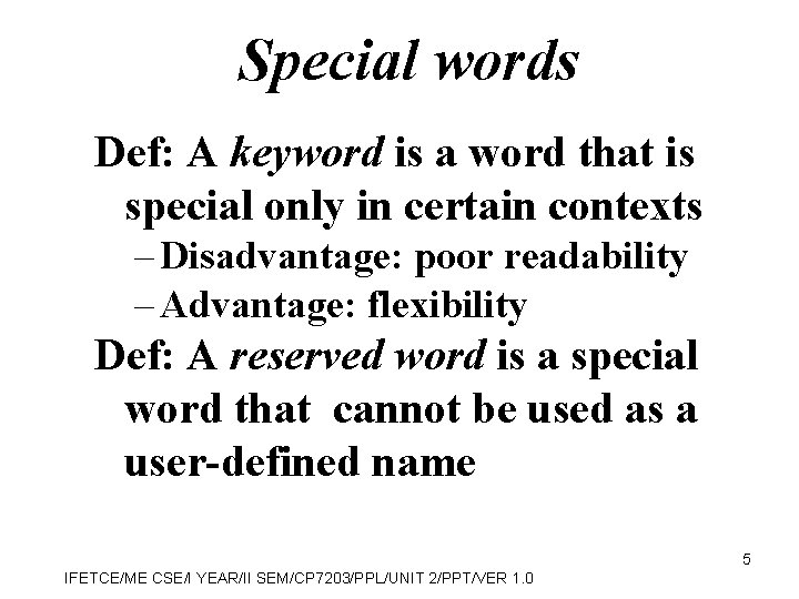 Special words Def: A keyword is a word that is special only in certain