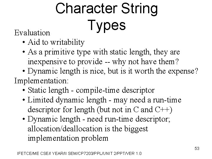 Character String Types Evaluation • Aid to writability • As a primitive type with