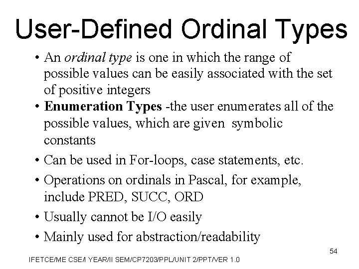 User-Defined Ordinal Types • An ordinal type is one in which the range of