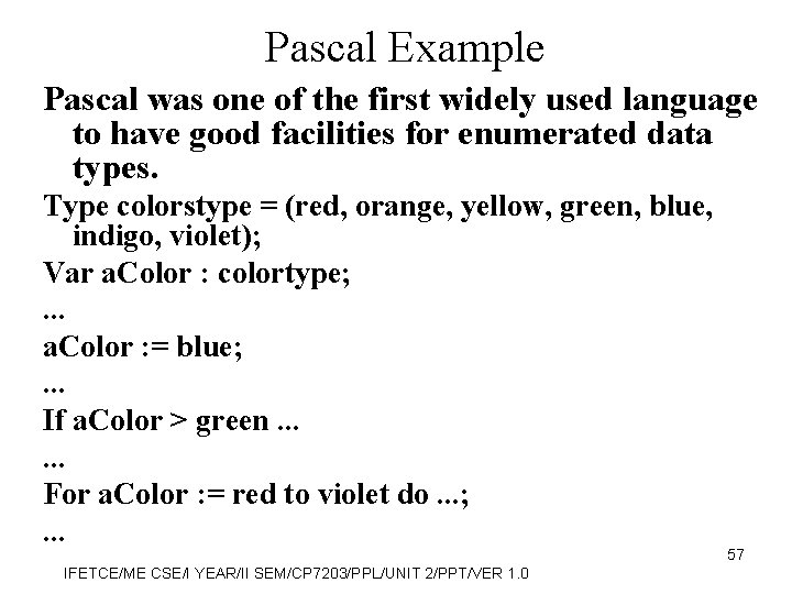 Pascal Example Pascal was one of the first widely used language to have good