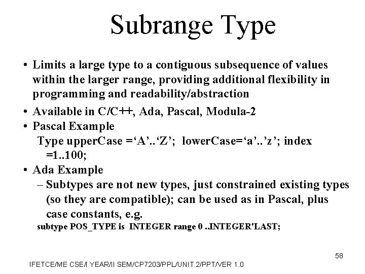 Subrange Type • Limits a large type to a contiguous subsequence of values within