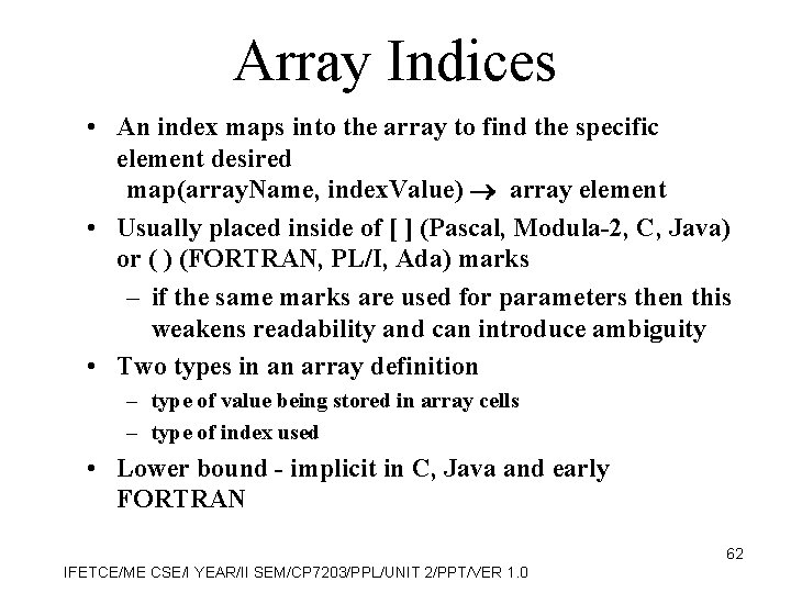 Array Indices • An index maps into the array to find the specific element