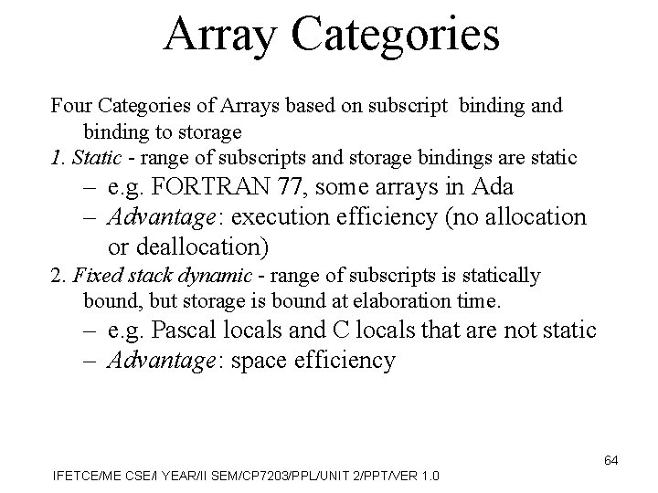 Array Categories Four Categories of Arrays based on subscript binding and binding to storage