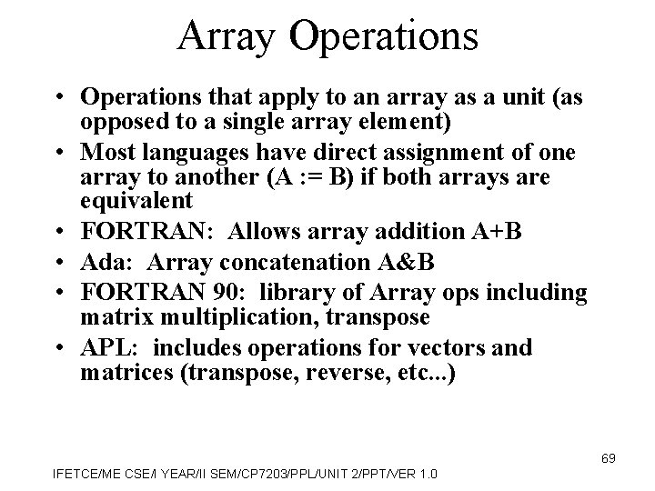 Array Operations • Operations that apply to an array as a unit (as opposed