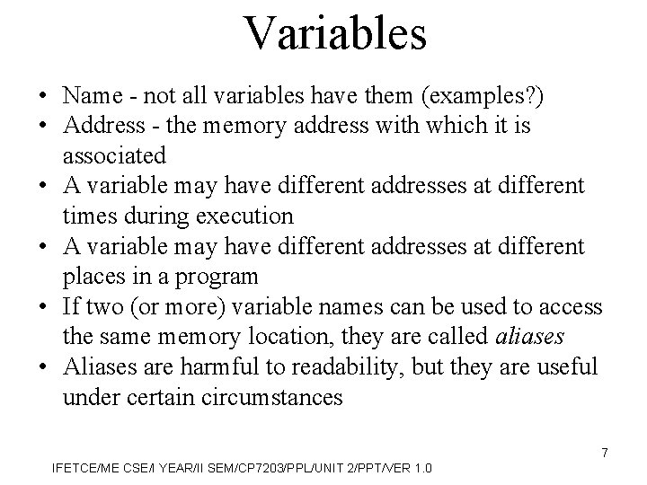 Variables • Name - not all variables have them (examples? ) • Address -