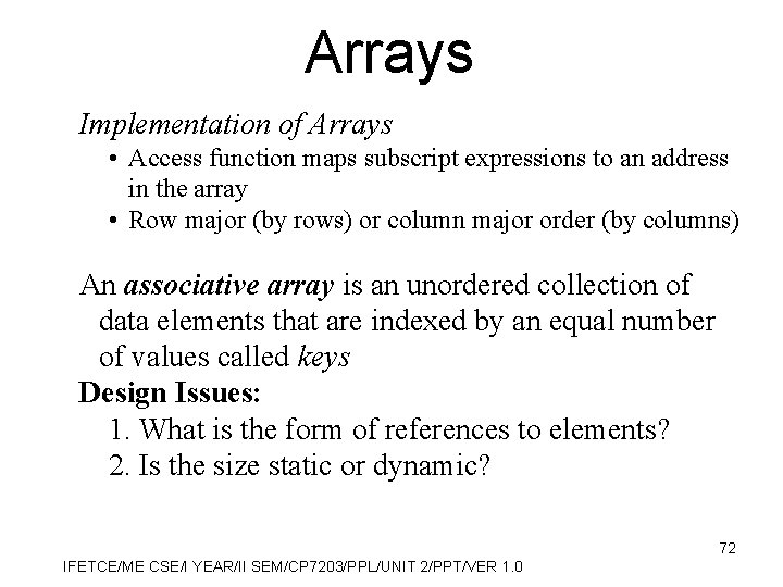 Arrays Implementation of Arrays • Access function maps subscript expressions to an address in