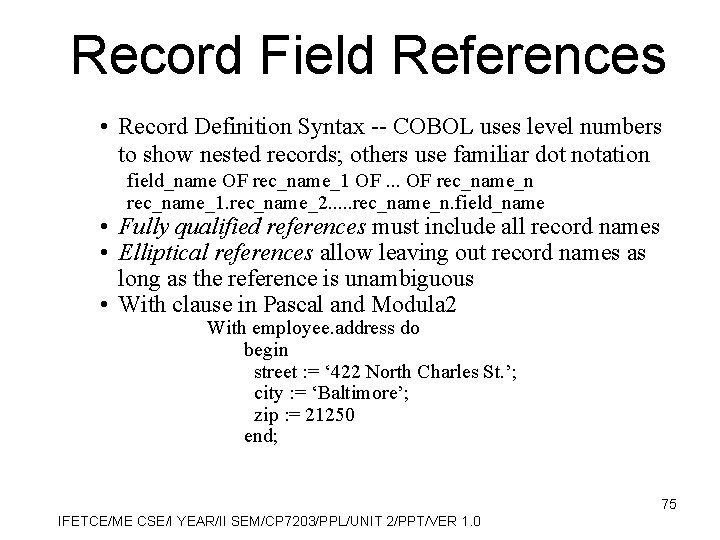 Record Field References • Record Definition Syntax -- COBOL uses level numbers to show