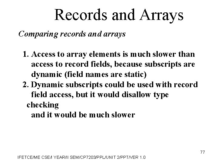 Records and Arrays Comparing records and arrays 1. Access to array elements is much
