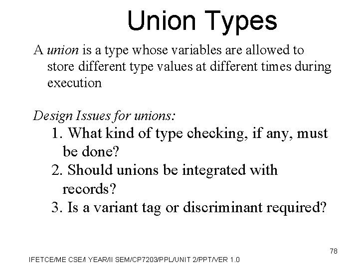 Union Types A union is a type whose variables are allowed to store different