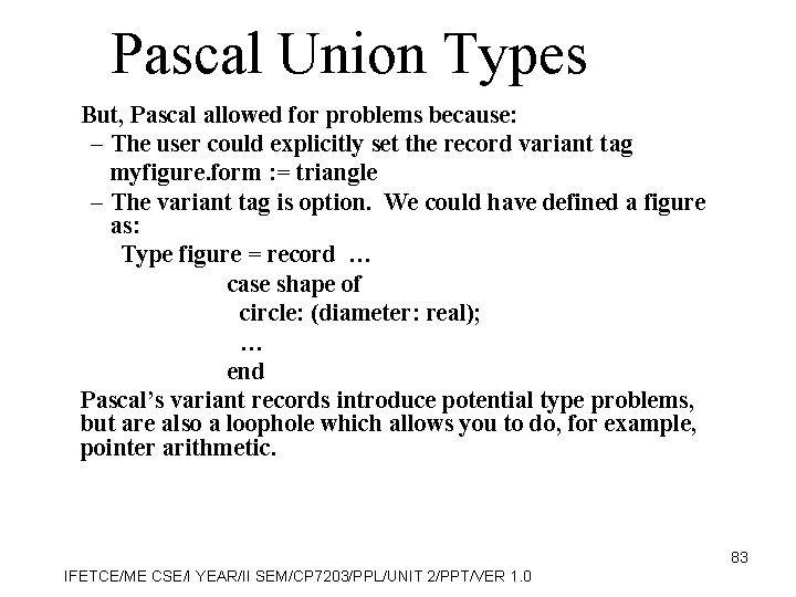 Pascal Union Types But, Pascal allowed for problems because: – The user could explicitly