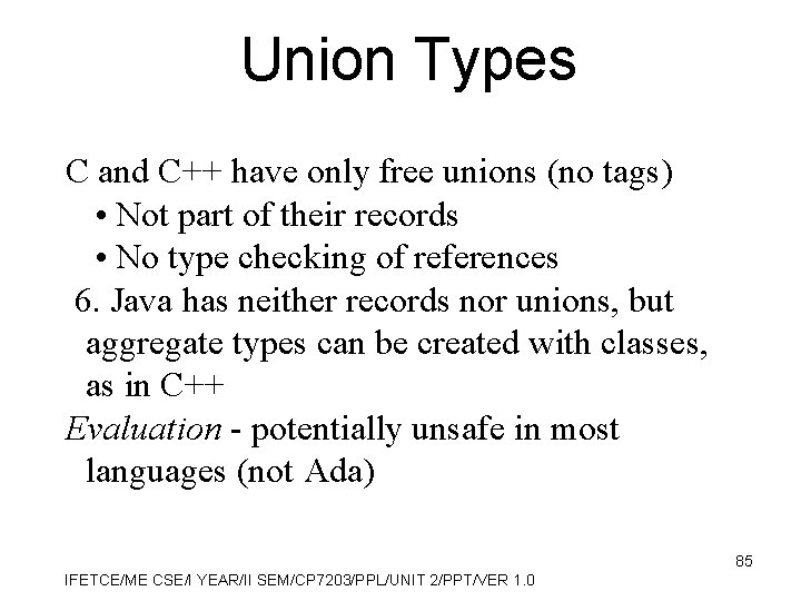 Union Types C and C++ have only free unions (no tags) • Not part