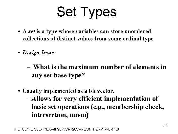 Set Types • A set is a type whose variables can store unordered collections