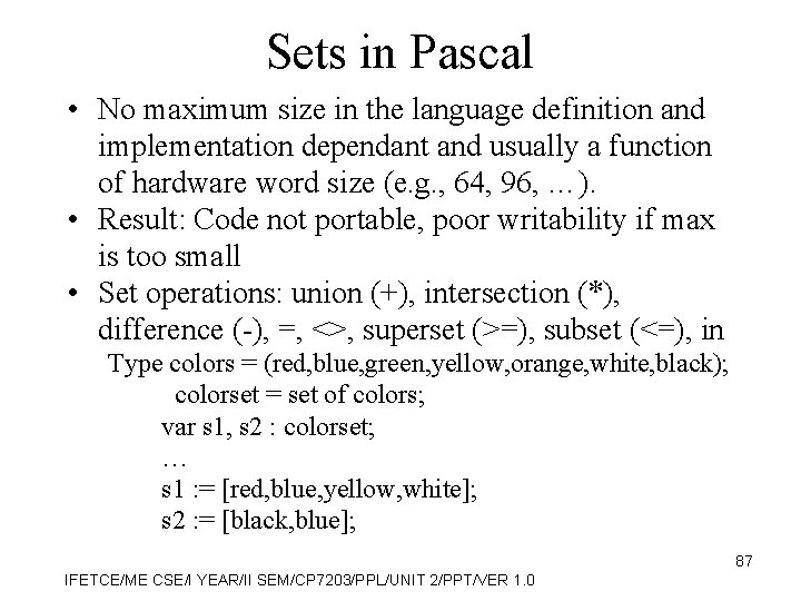 Sets in Pascal • No maximum size in the language definition and implementation dependant