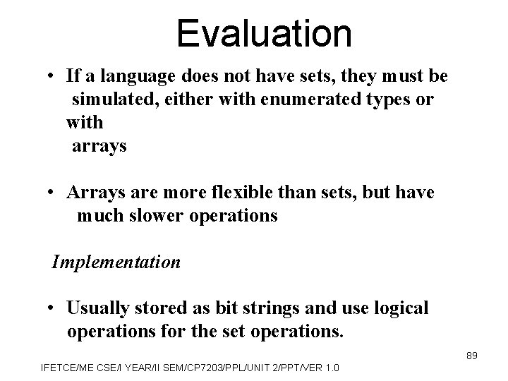 Evaluation • If a language does not have sets, they must be simulated, either