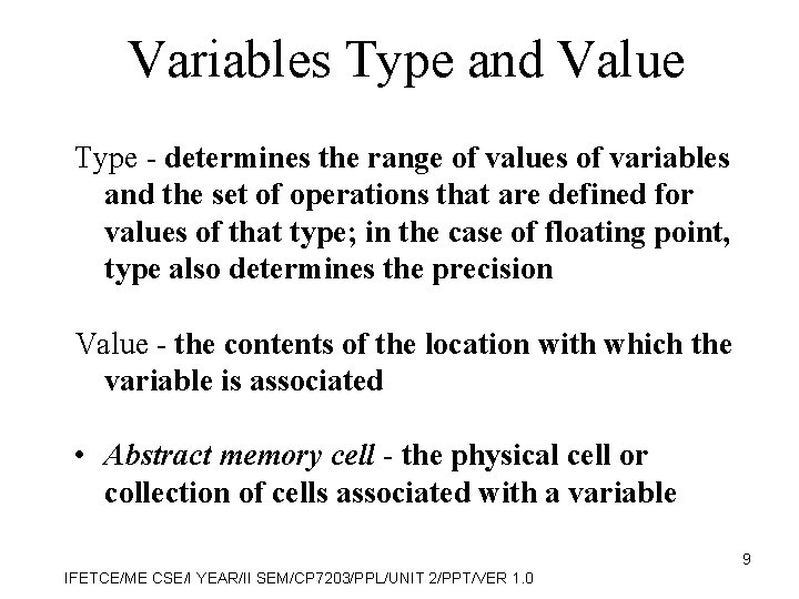 Variables Type and Value Type - determines the range of values of variables and