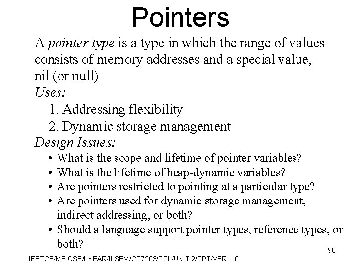 Pointers A pointer type is a type in which the range of values consists