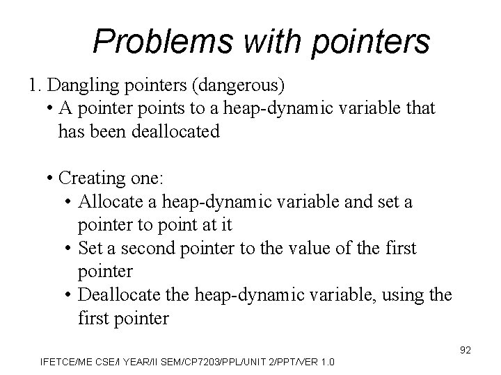 Problems with pointers 1. Dangling pointers (dangerous) • A pointer points to a heap-dynamic