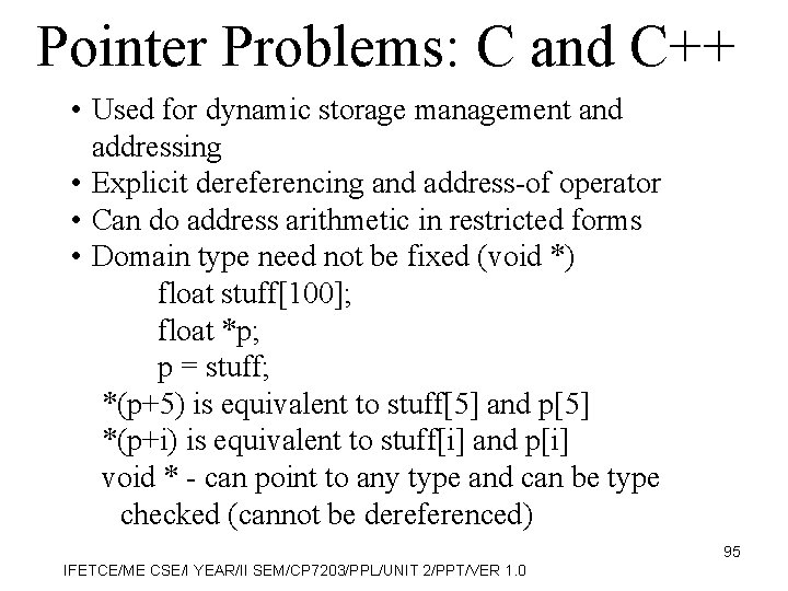 Pointer Problems: C and C++ • Used for dynamic storage management and addressing •