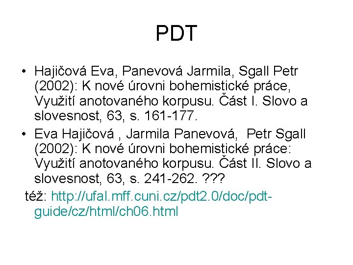 PDT • Hajičová Eva, Panevová Jarmila, Sgall Petr (2002): K nové úrovni bohemistické práce,