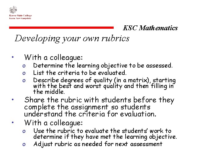 KSC Mathematics Developing your own rubrics • • • With a colleague: o o