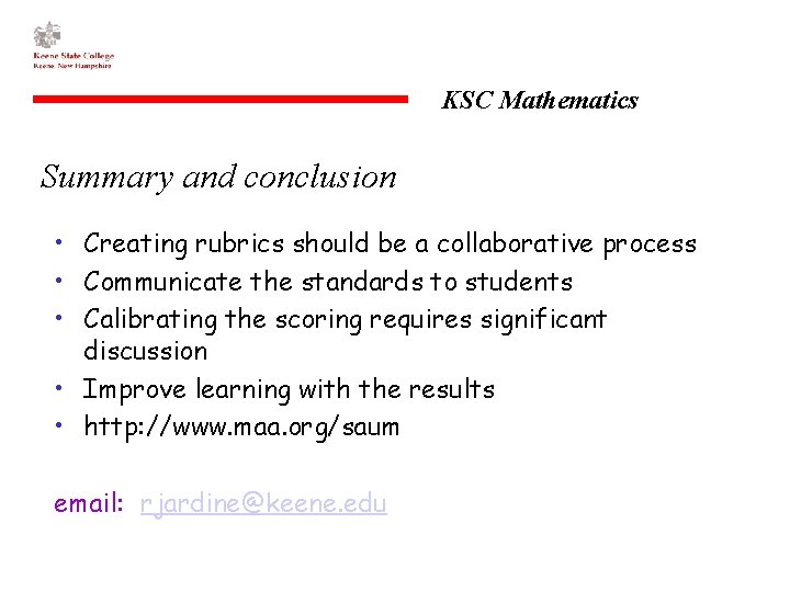 KSC Mathematics Summary and conclusion • Creating rubrics should be a collaborative process •