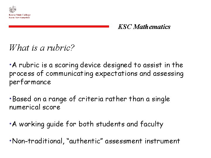 KSC Mathematics What is a rubric? • A rubric is a scoring device designed