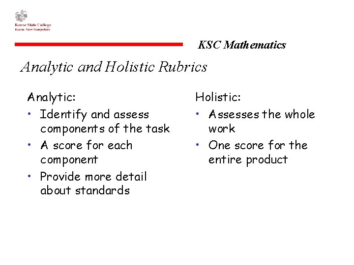KSC Mathematics Analytic and Holistic Rubrics Analytic: • Identify and assess components of the