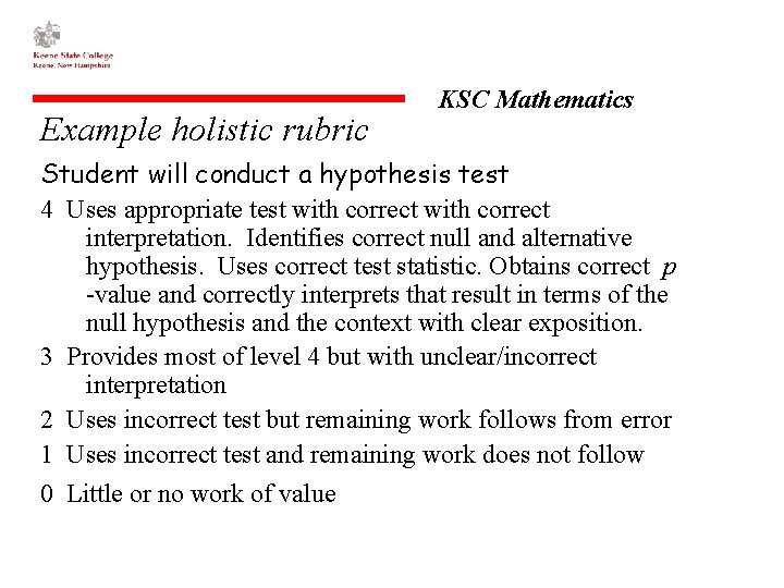 Example holistic rubric KSC Mathematics Student will conduct a hypothesis test 4 Uses appropriate
