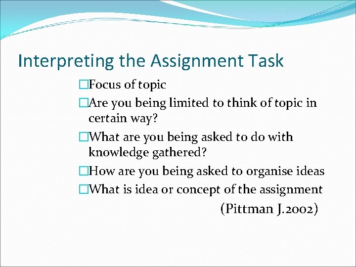 Interpreting the Assignment Task �Focus of topic �Are you being limited to think of