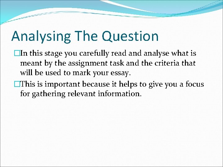 Analysing The Question �In this stage you carefully read analyse what is meant by