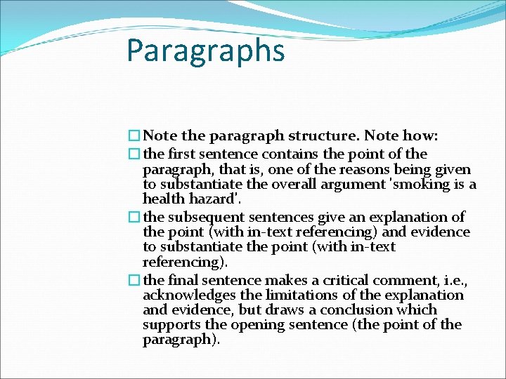 Paragraphs �Note the paragraph structure. Note how: �the first sentence contains the point of