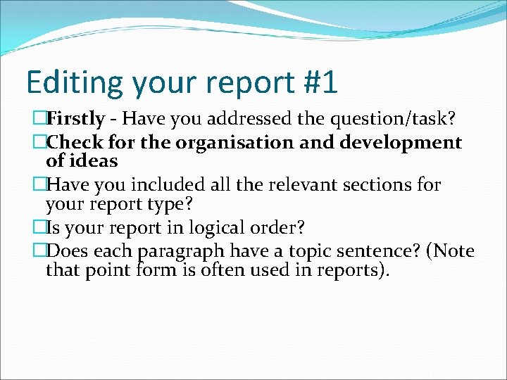 Editing your report #1 �Firstly - Have you addressed the question/task? �Check for the