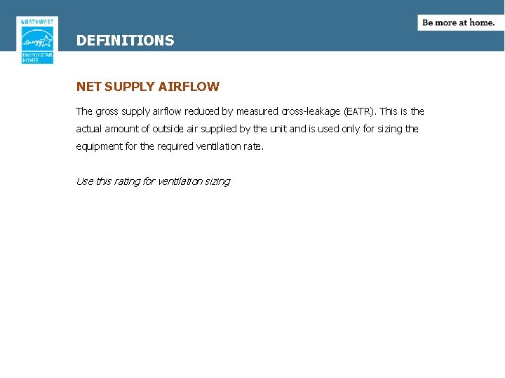 DEFINITIONS NET SUPPLY AIRFLOW The gross supply airflow reduced by measured cross-leakage (EATR). This