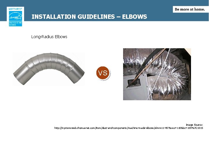 INSTALLATION GUIDELINES – ELBOWS Long-Radius Elbows VS Image Source: http: //isystemsweb. thomasnet. com/item/duct-and-components/machine-made-elbows/elmm 11