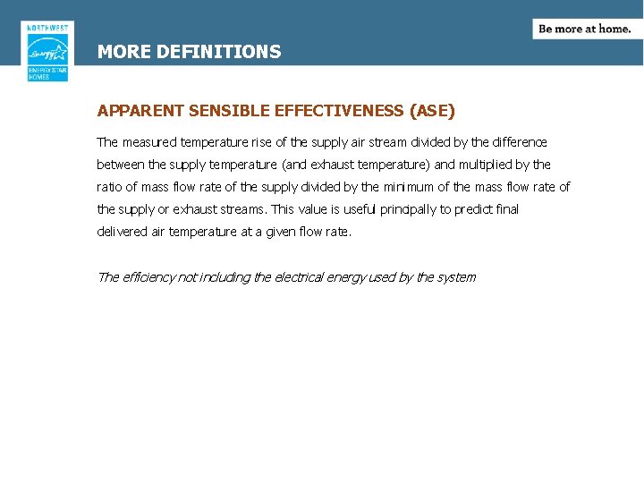 MORE DEFINITIONS APPARENT SENSIBLE EFFECTIVENESS (ASE) The measured temperature rise of the supply air