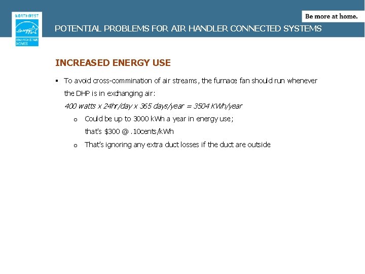 POTENTIAL PROBLEMS FOR AIR HANDLER CONNECTED SYSTEMS INCREASED ENERGY USE § To avoid cross-commination