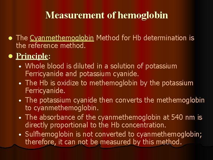 Measurement of hemoglobin l The Cyanmethemoglobin Method for Hb determination is the reference method.