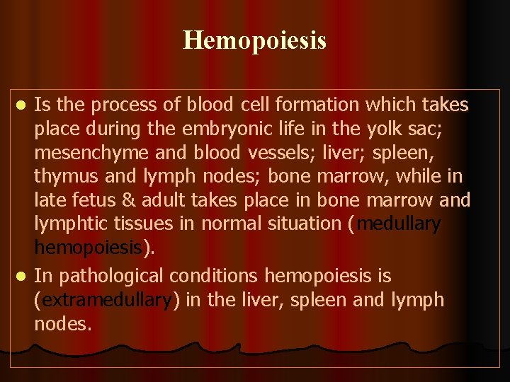 Hemopoiesis Is the process of blood cell formation which takes place during the embryonic